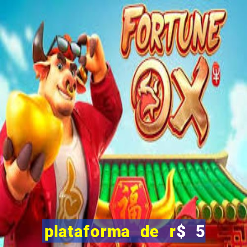 plataforma de r$ 5 jogo do tigrinho